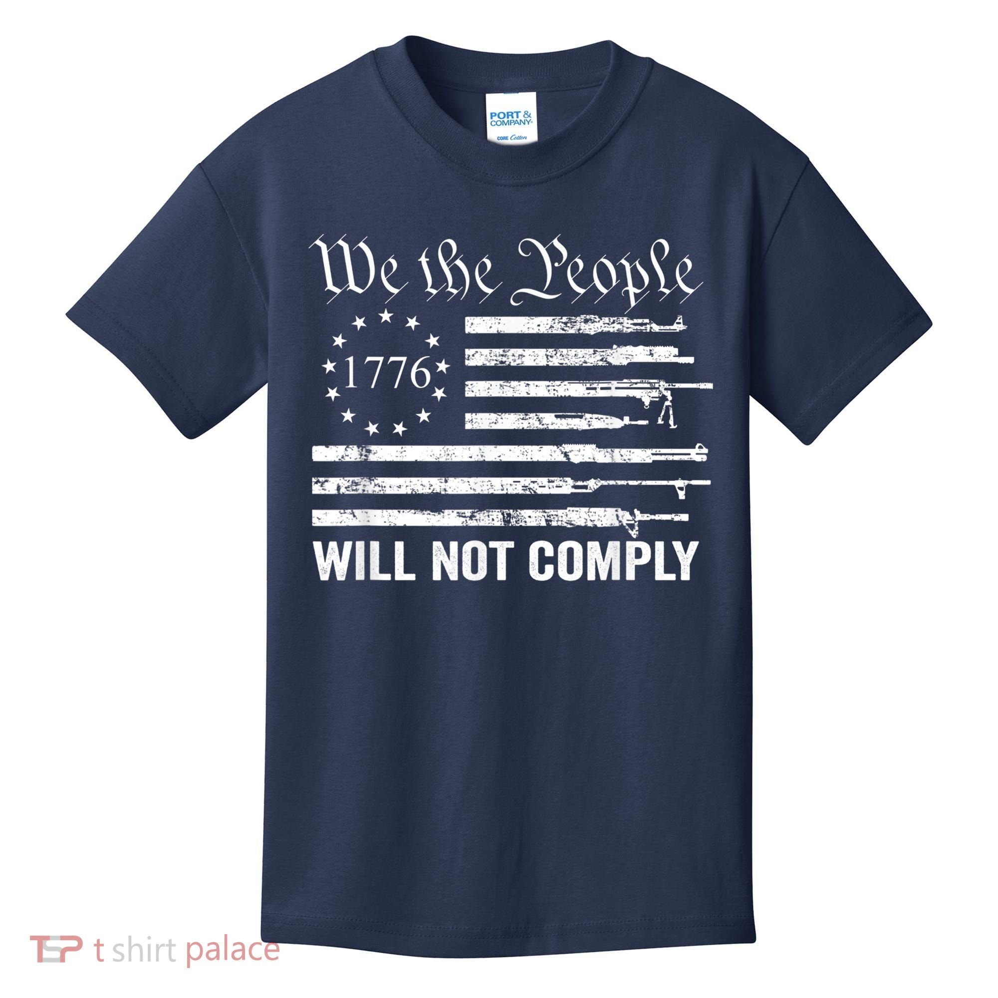 We The People Will Not Comply Funny USA Patriotic Gun Flag Kids T-Shirt