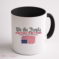 We The People Have Had Enough Protest Politics Coffee Mug thumb 1