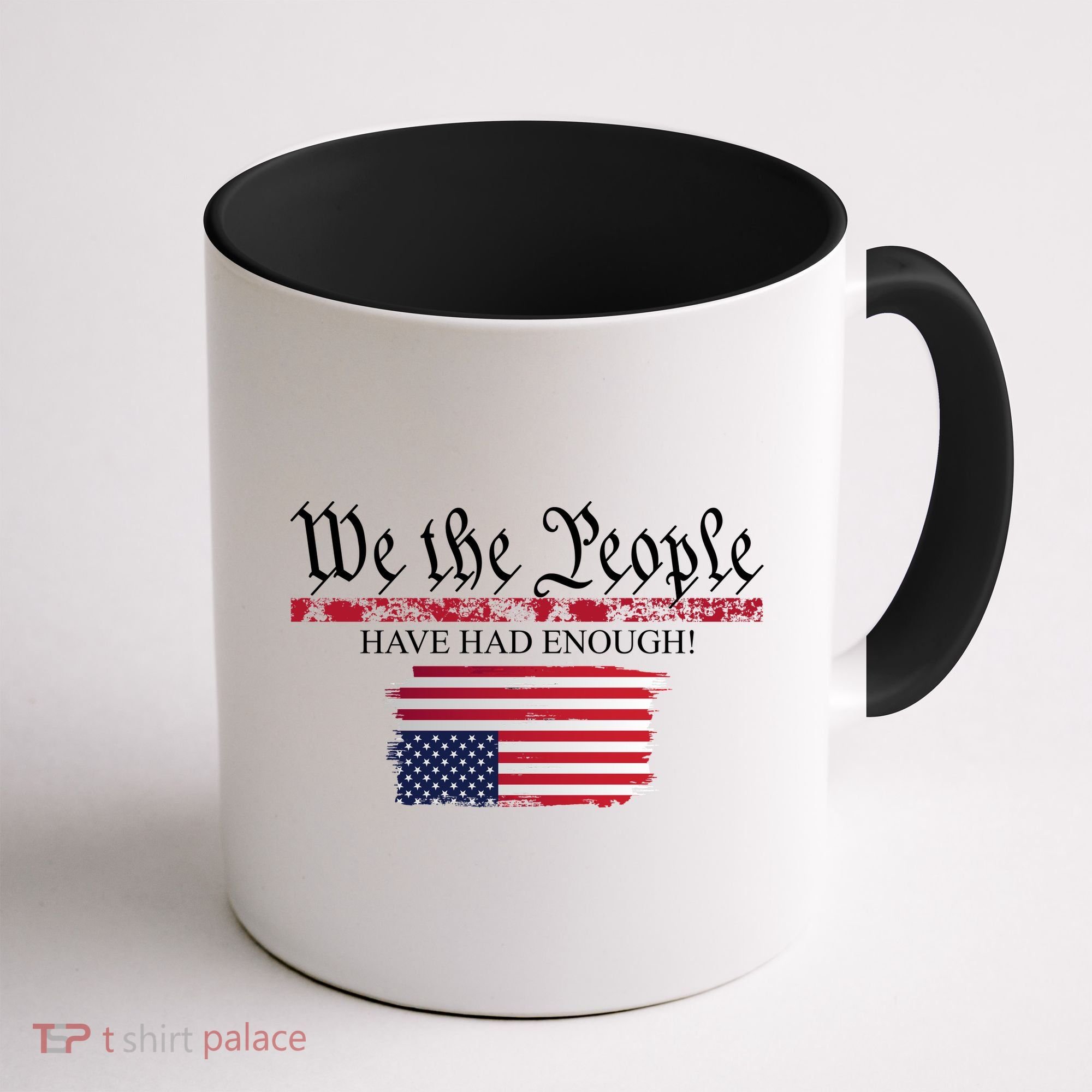 We The People Have Had Enough Protest Politics Coffee Mug