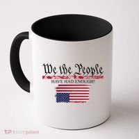 We The People Have Had Enough Protest Politics Coffee Mug thumb 0