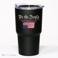 We The People Have Had Enough Protest Politics Tumbler thumb 0