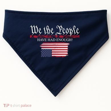 We The People Have Had Enough Protest Politics USA-Made Doggie Bandana