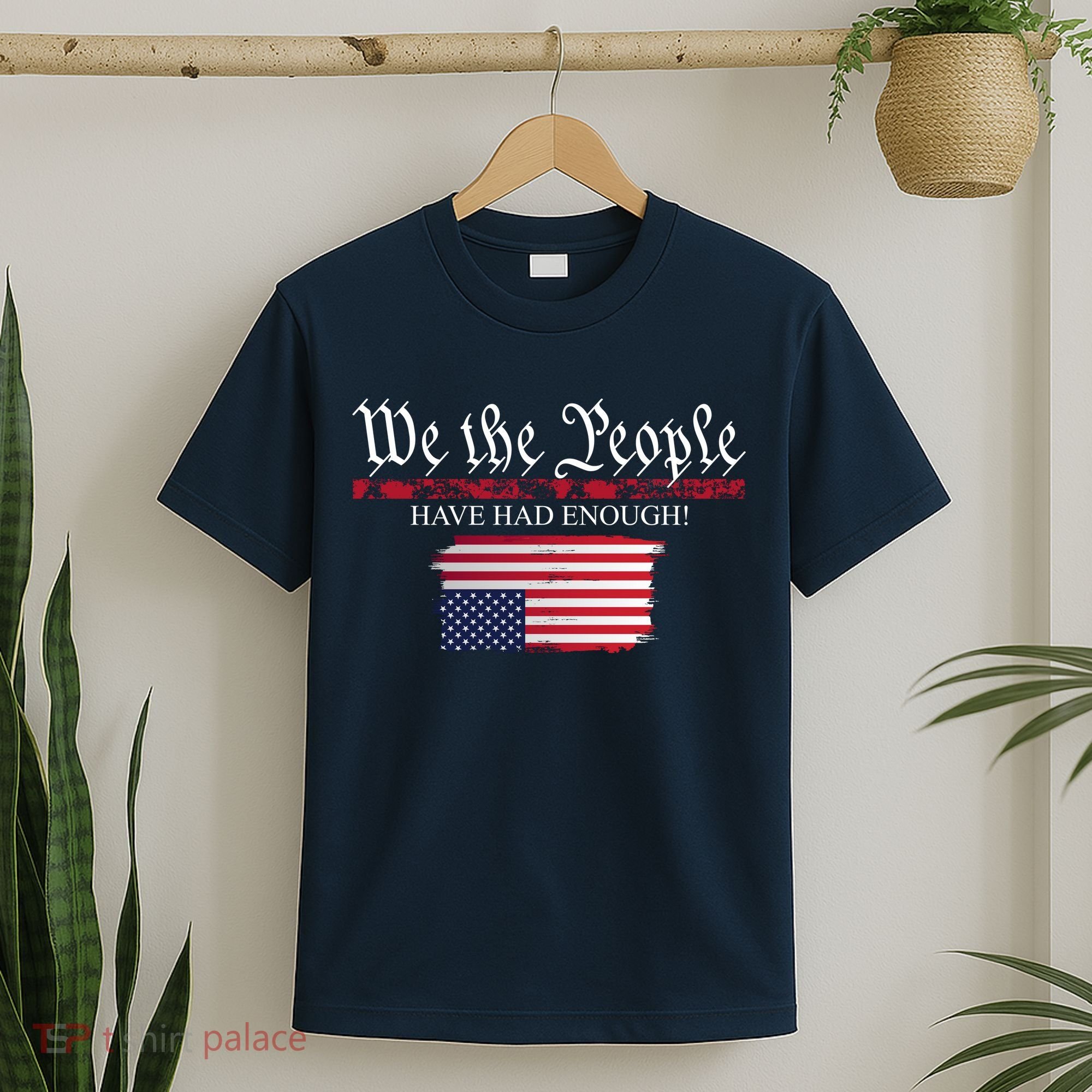 We The People Have Had Enough Protest Politics T-Shirt