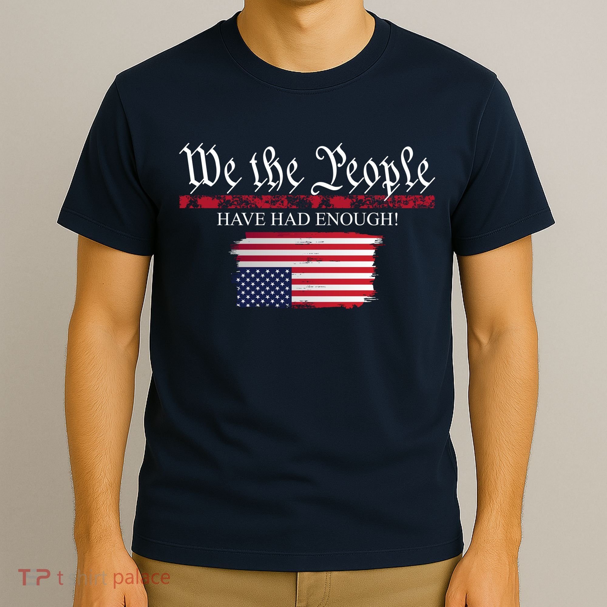 We The People Have Had Enough Protest Politics T-Shirt