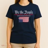 We The People Have Had Enough Protest Politics T-Shirt thumb 4