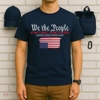 We The People Have Had Enough Protest Politics T-Shirt thumb 6