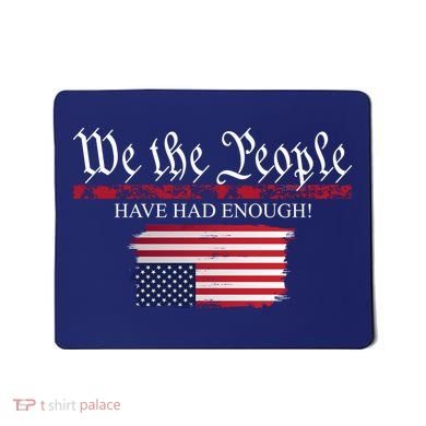 We The People Have Had Enough Protest Politics Mousepad