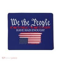 We The People Have Had Enough Protest Politics Mousepad thumb 0