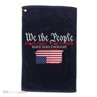 We The People Have Had Enough Protest Politics Golf Towel thumb 0