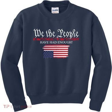 We The People Have Had Enough Protest Politics Kids Sweatshirt