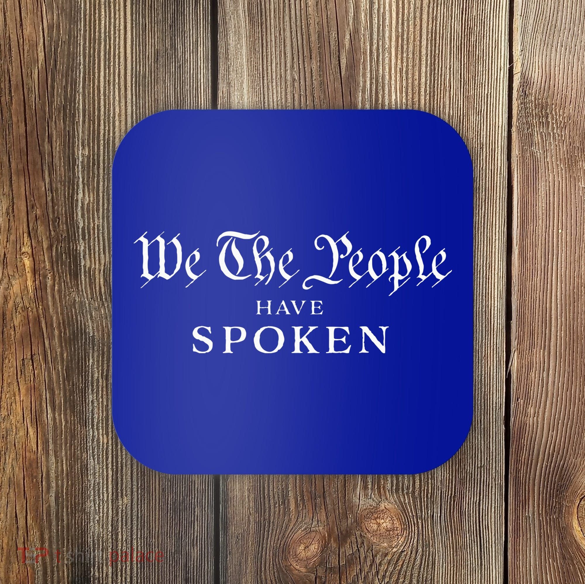 We The People Have Spoken Won Reelect Trump Wins Coaster
