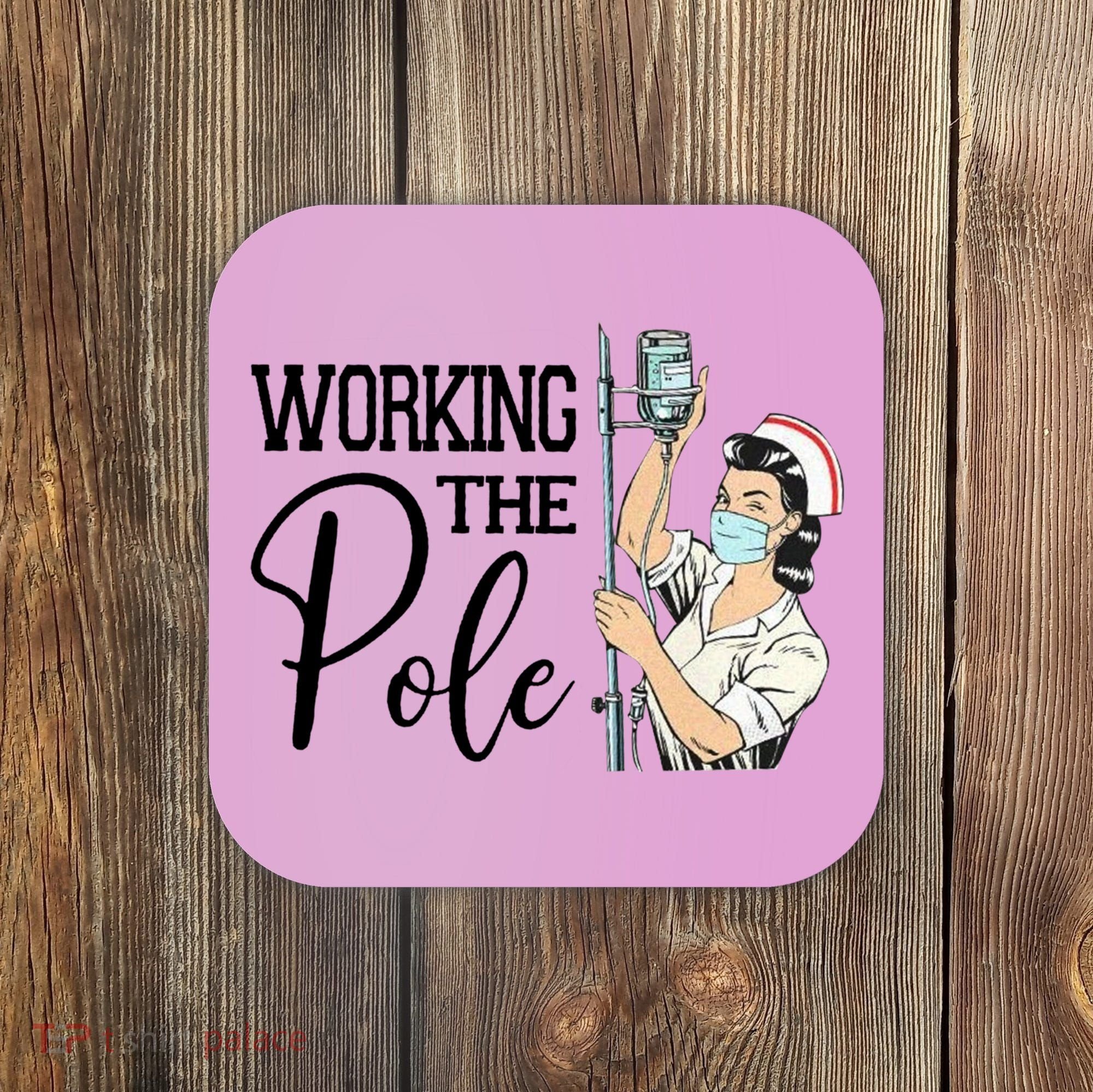 Working The Pole Funny Er Nurse Life Emergency Room Nursing Gift Coaster