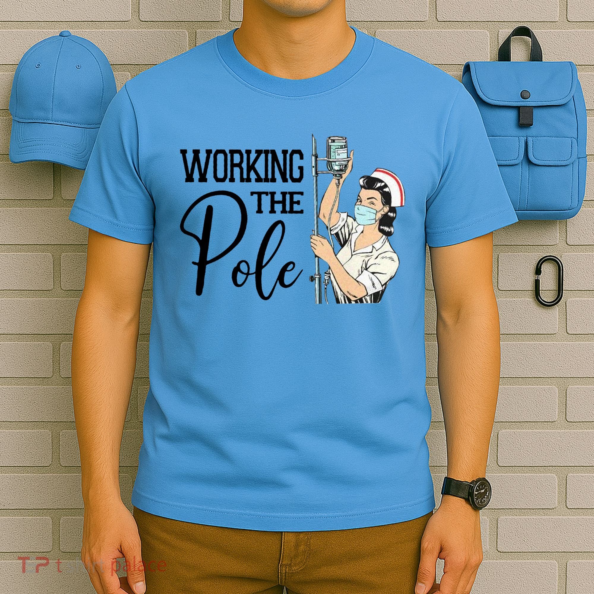 Working The Pole Funny Er Nurse Life Emergency Room Nursing Gift T-Shirt