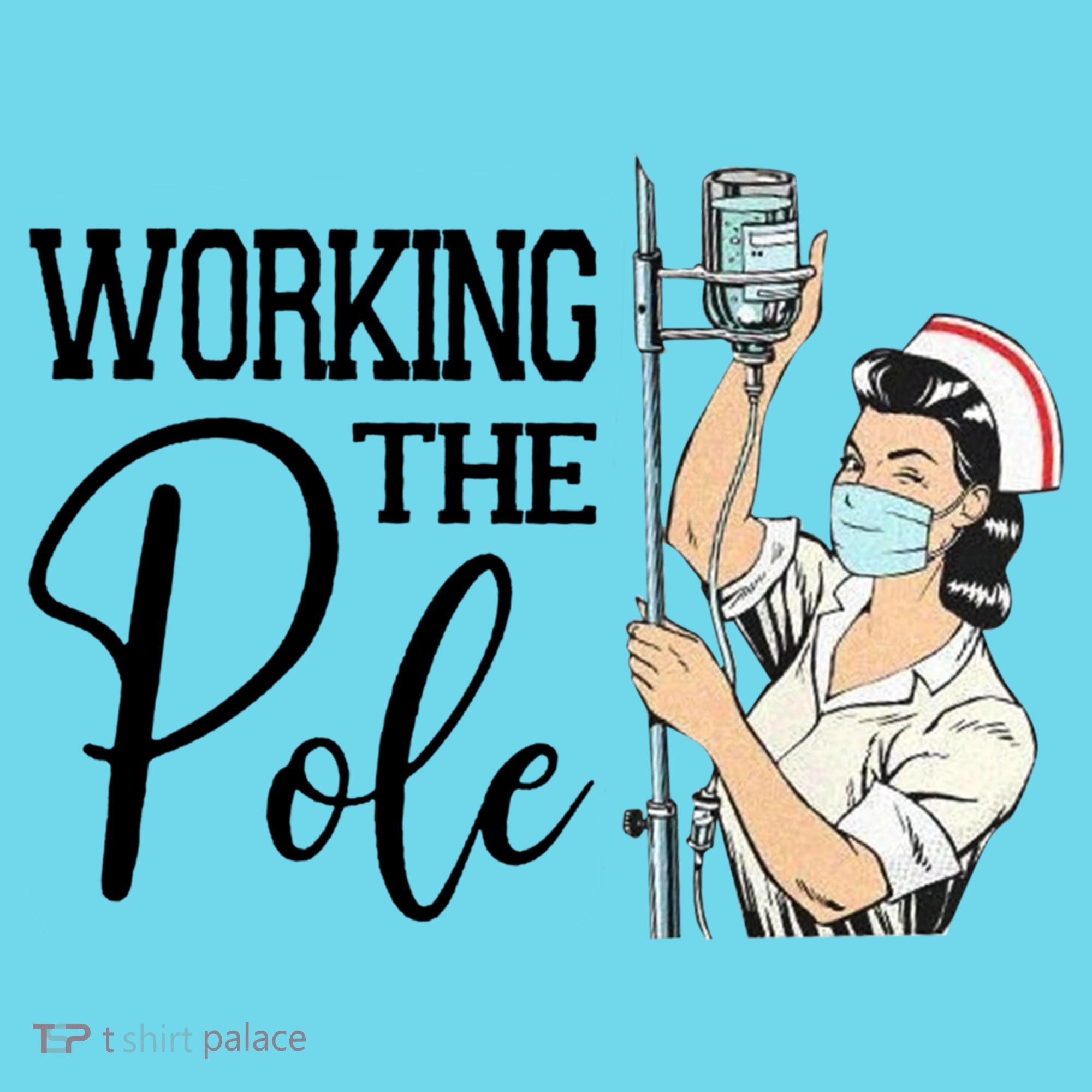 Working The Pole Funny Er Nurse Life Emergency Room Nursing Gift T-Shirt