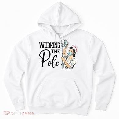 Working The Pole Funny Er Nurse Life Emergency Room Nursing Gift Hoodie