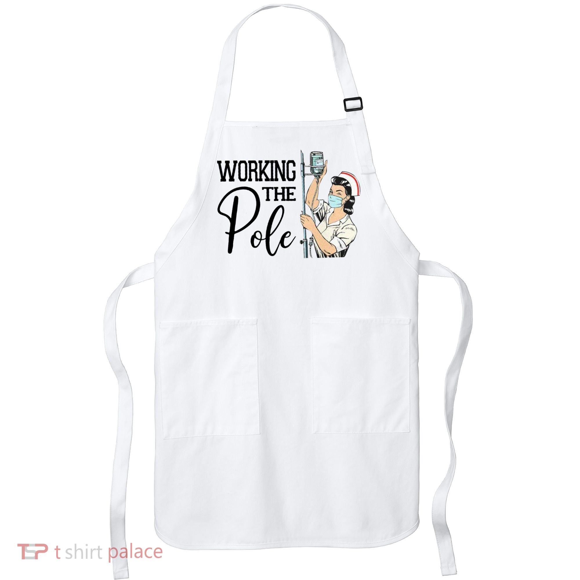 Working The Pole Funny Er Nurse Life Emergency Room Nursing Gift Apron
