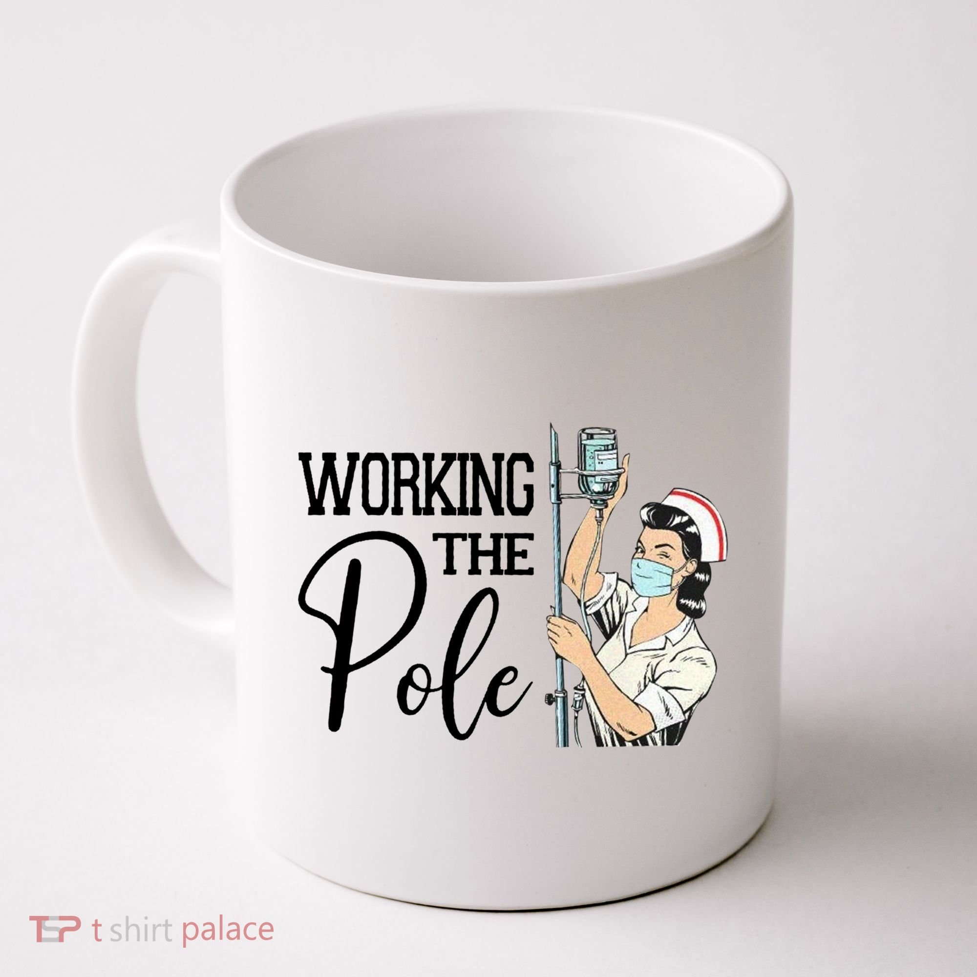 Working The Pole Funny Er Nurse Life Emergency Room Nursing Gift Coffee Mug