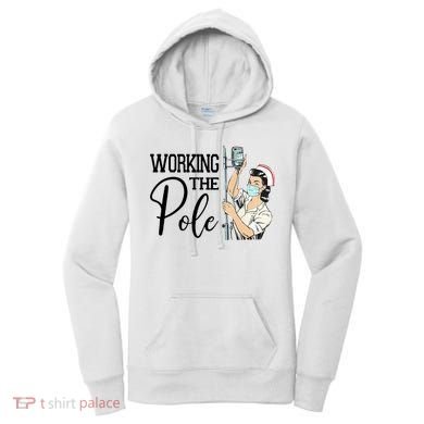 Working The Pole Funny Er Nurse Life Emergency Room Nursing Gift Women's Hoodie