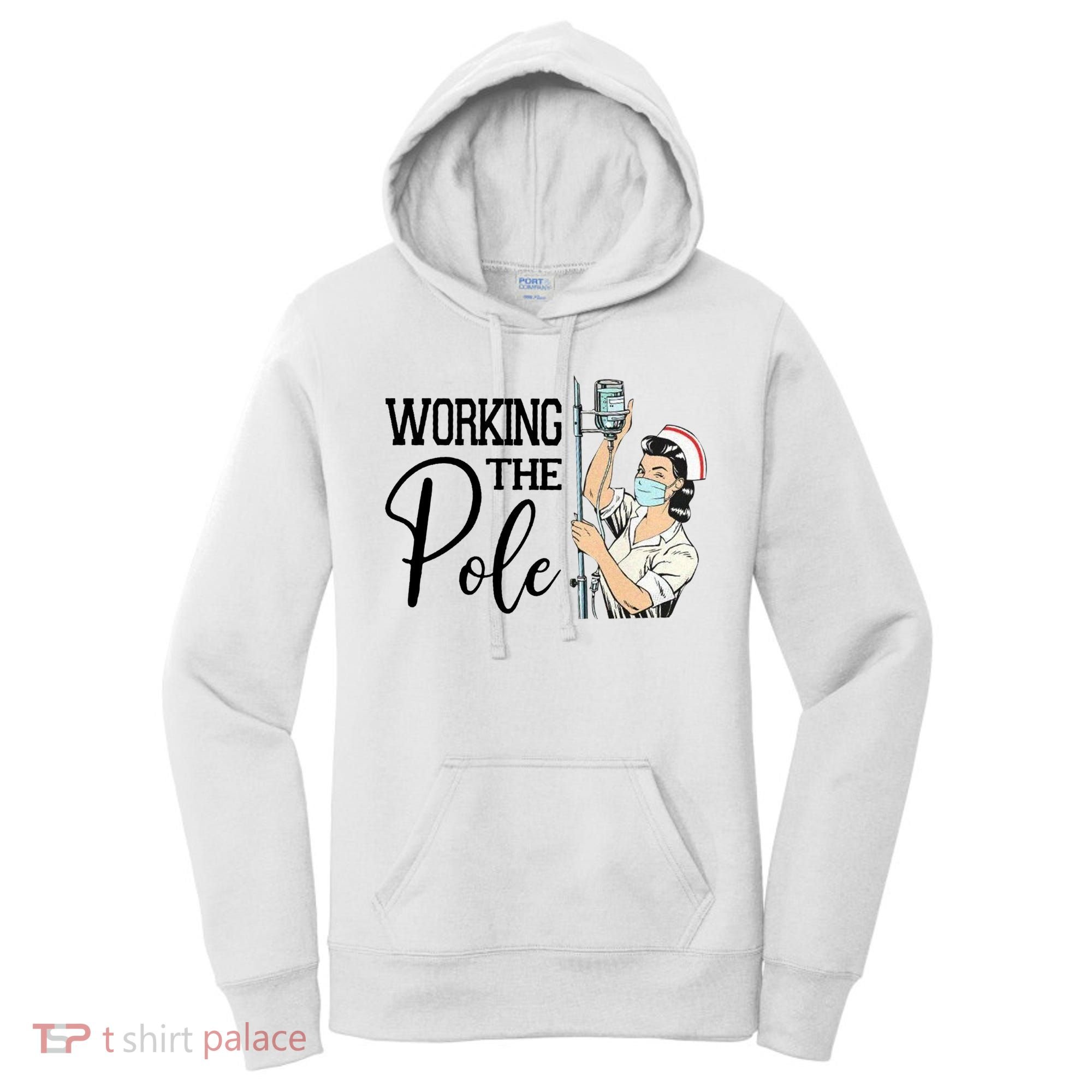 Working The Pole Funny Er Nurse Life Emergency Room Nursing Gift Women's Hoodie