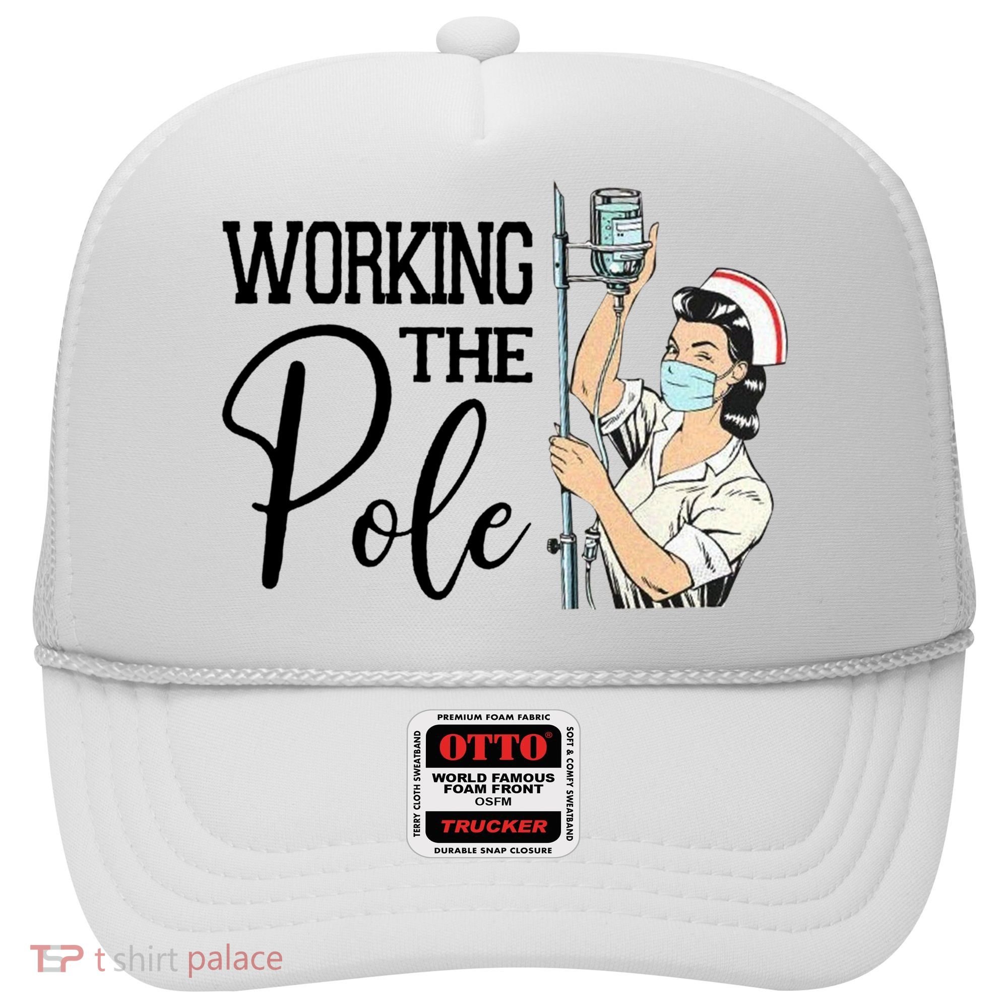 Working The Pole Funny Er Nurse Life Emergency Room Nursing Gift Hat