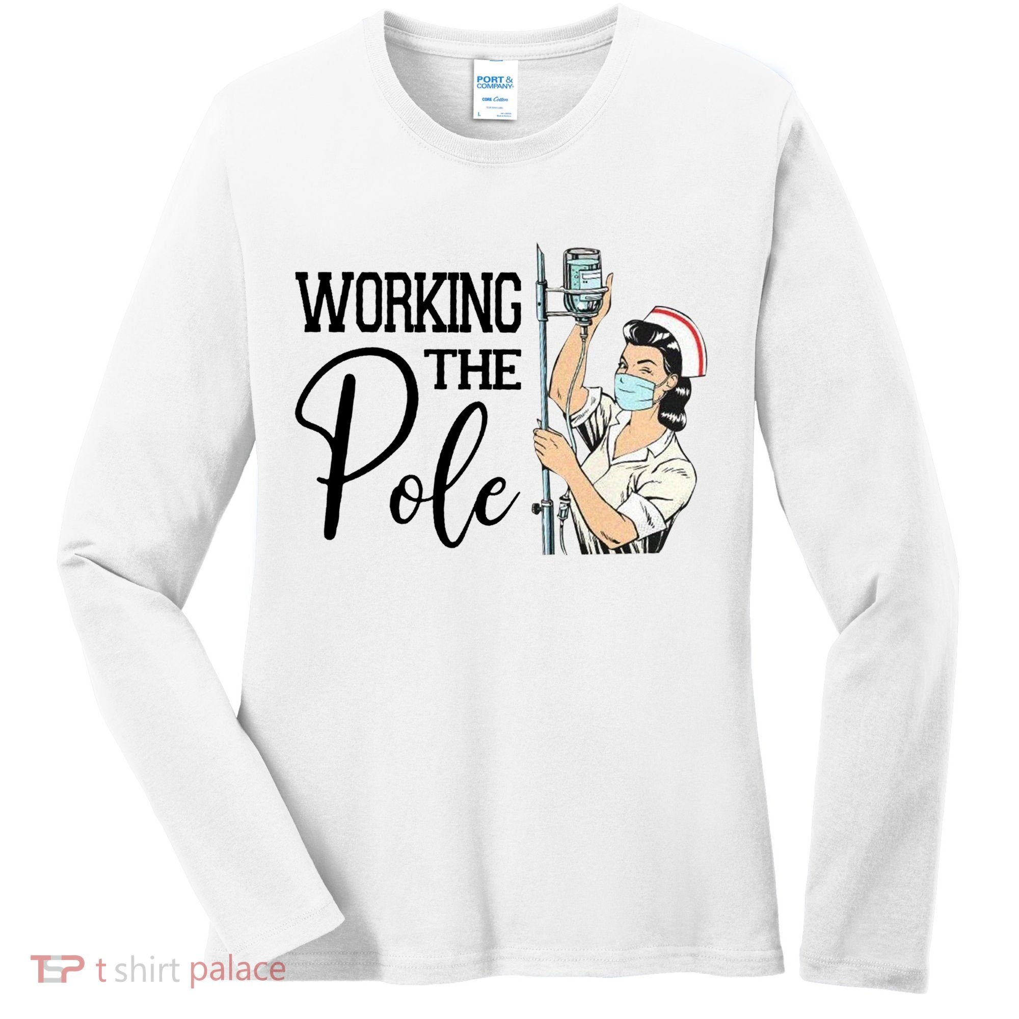 Working The Pole Funny Er Nurse Life Emergency Room Nursing Gift Women's Long Sleeve Shirt
