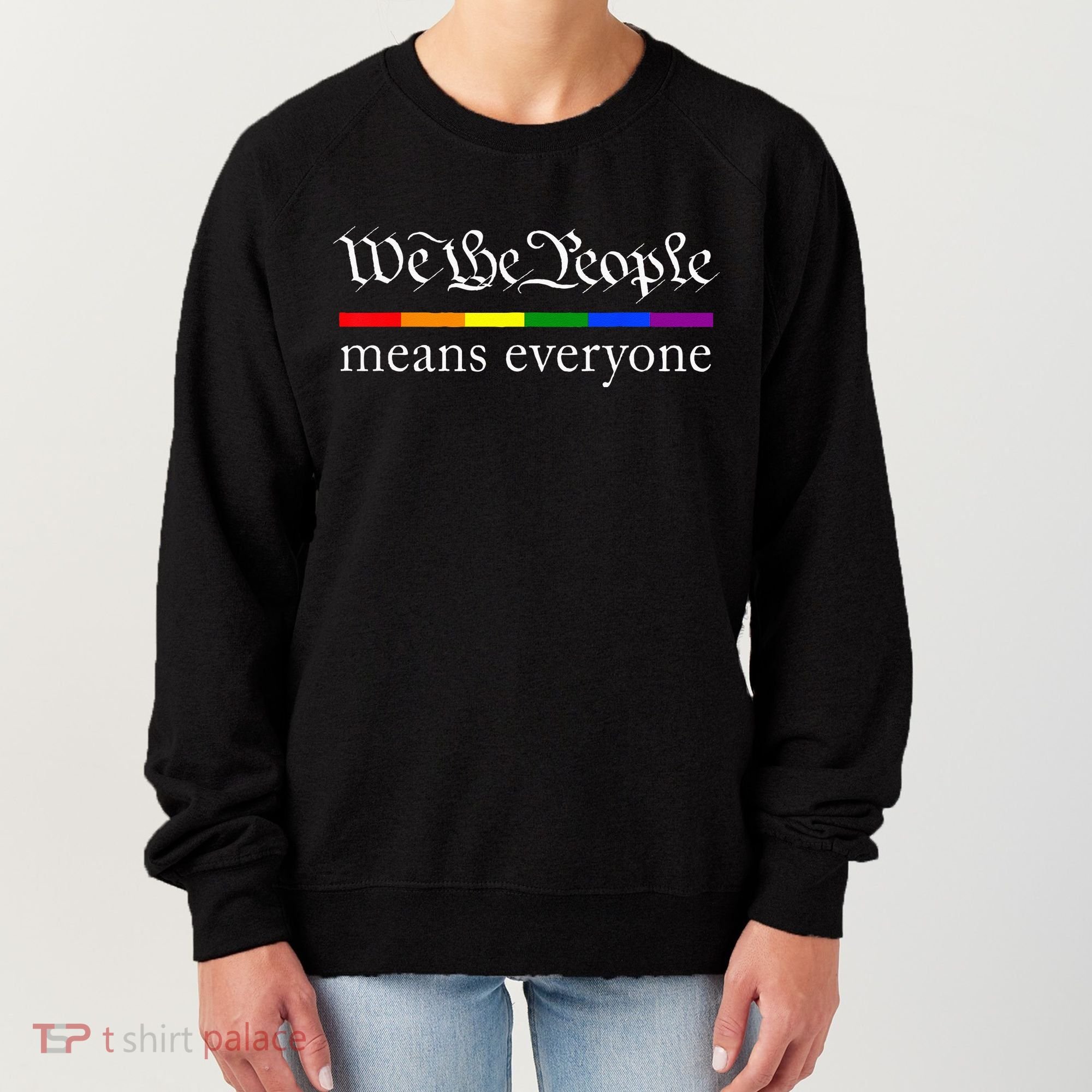 We The People Means Everyone LGBT Pride Month Women's Sweatshirt
