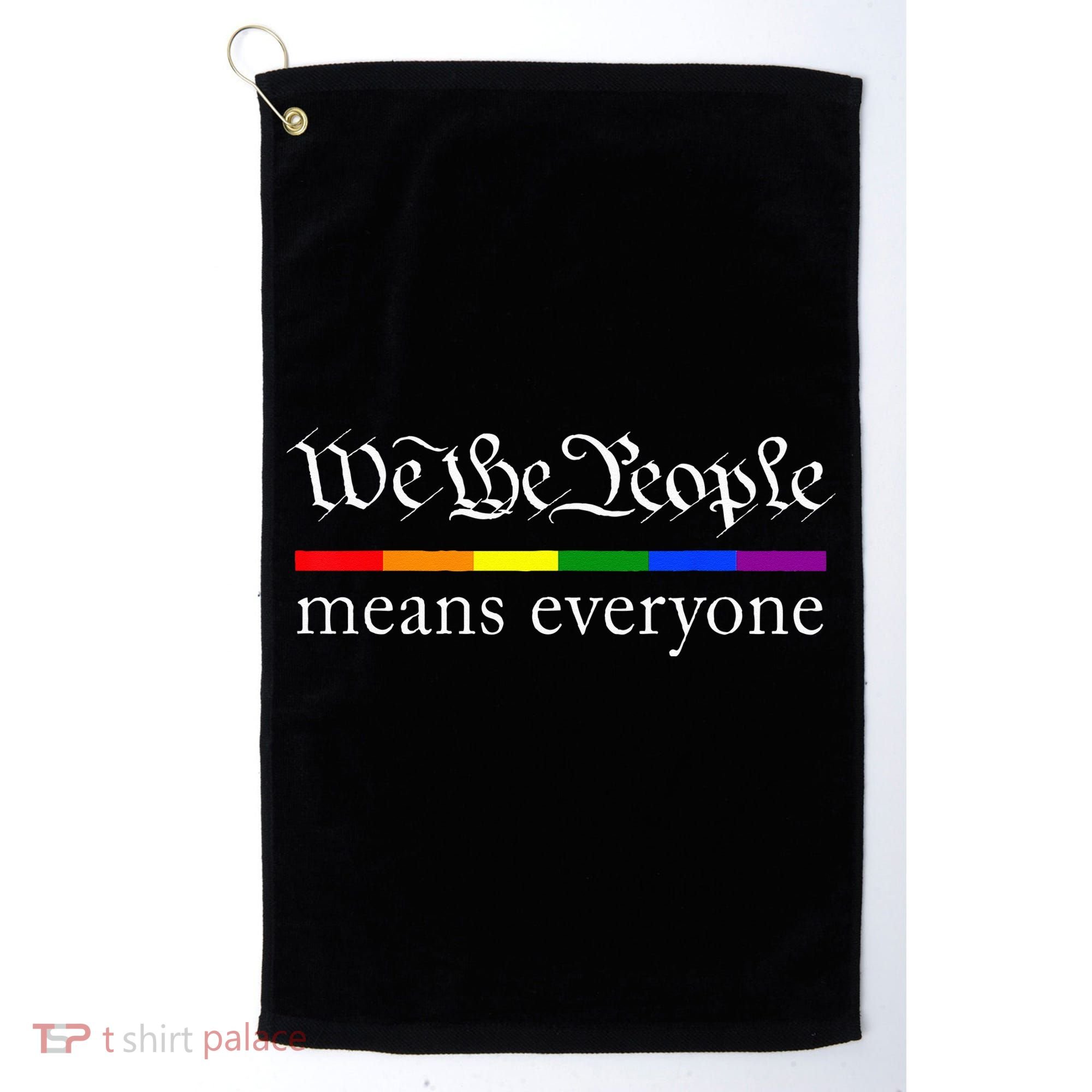 We The People Means Everyone LGBT Pride Month Golf Towel