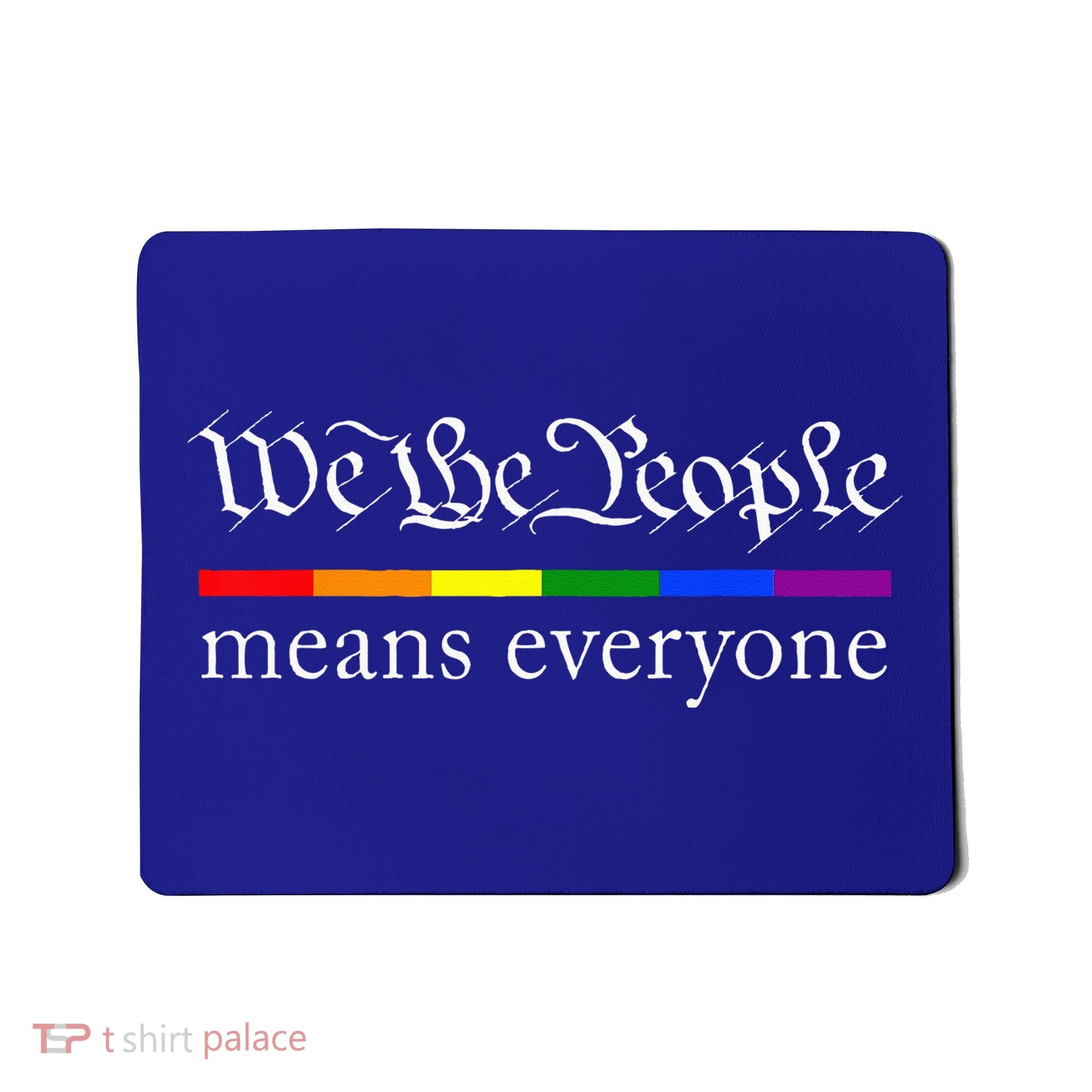 We The People Means Everyone LGBT Pride Month Mousepad