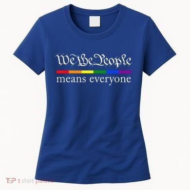 We The People Means Everyone LGBT Pride Month Women's T-Shirt