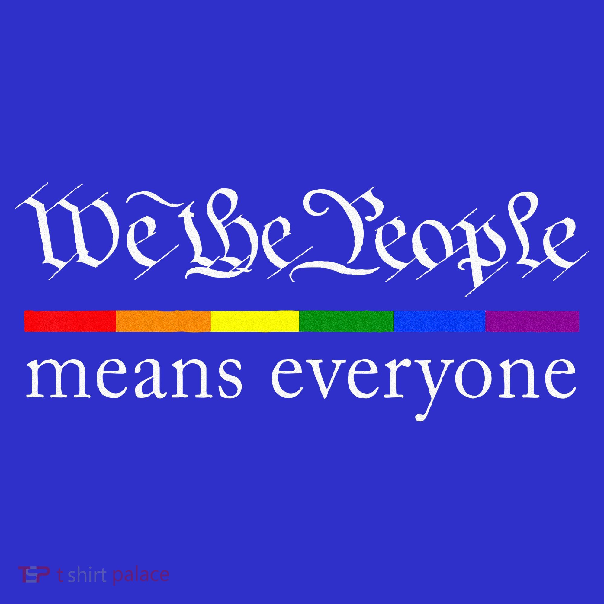 We The People Means Everyone LGBT Pride Month Women's T-Shirt