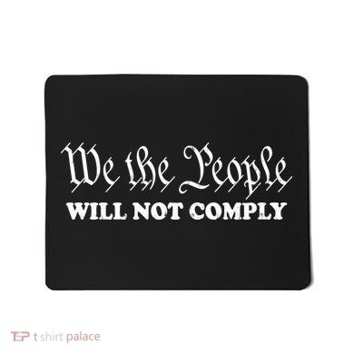 We The People Will Not Comply Mousepad