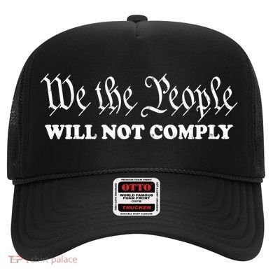 We The People Will Not Comply Hat