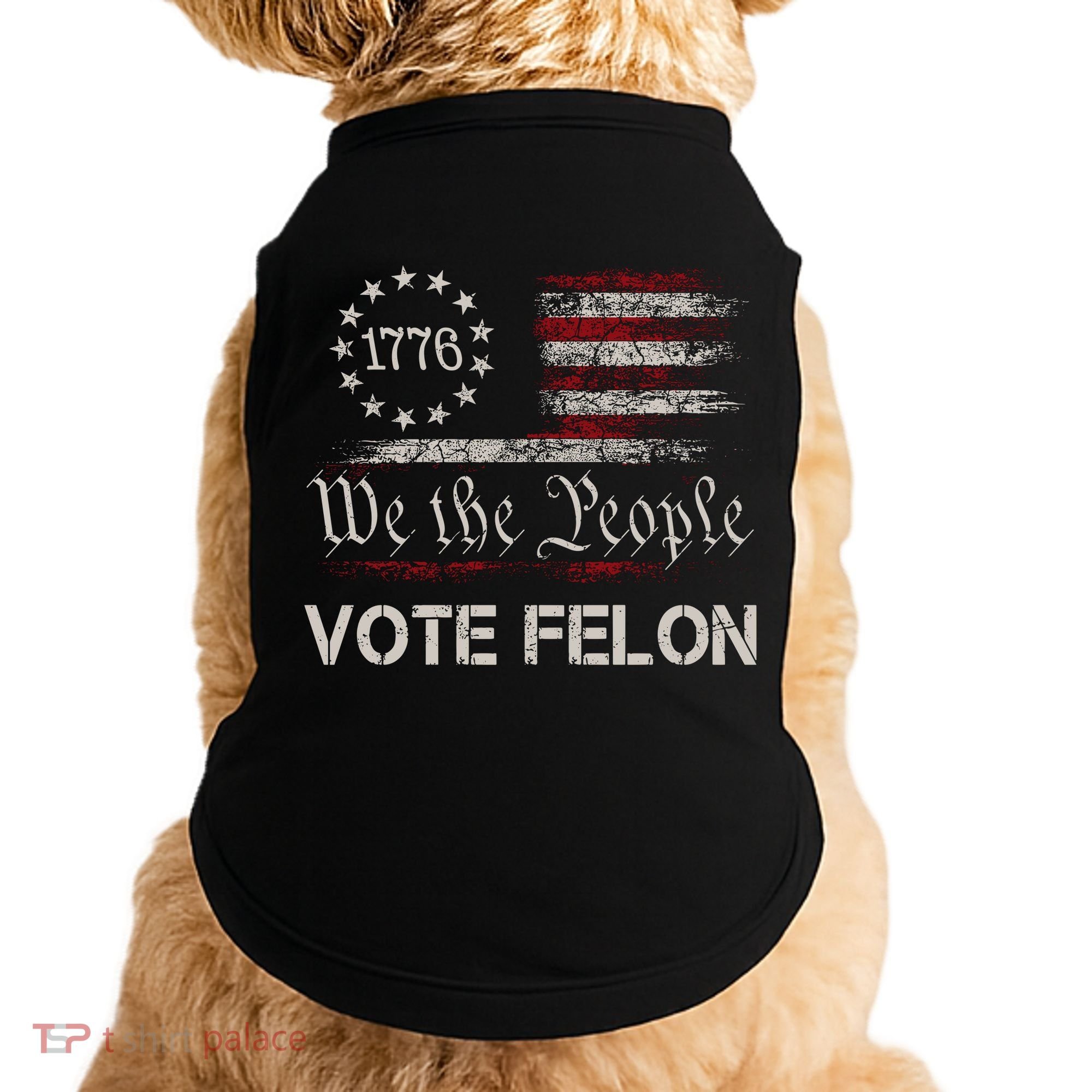 We The People Vote Felon Funny 1776 Doggie Tank