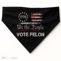 We The People Vote Felon Funny 1776 USA-Made Doggie Bandana thumb 0