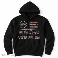 We The People Vote Felon Funny 1776 Hoodie thumb 0