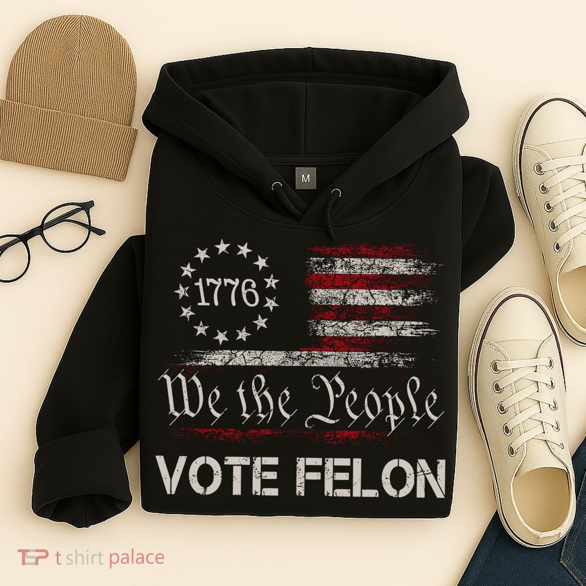 We The People Vote Felon Funny 1776 Hoodie