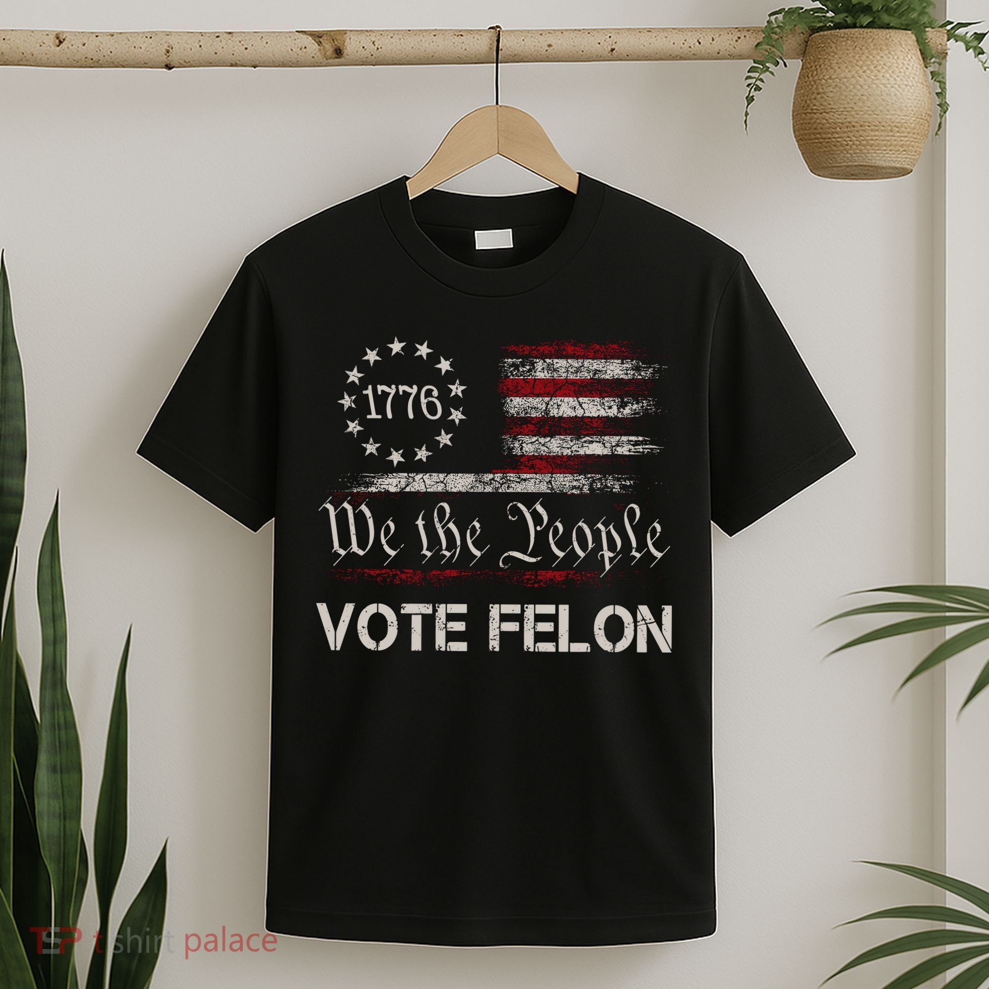 We The People Vote Felon Funny 1776 T-Shirt