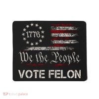 We The People Vote Felon Funny 1776 Mousepad thumb 0