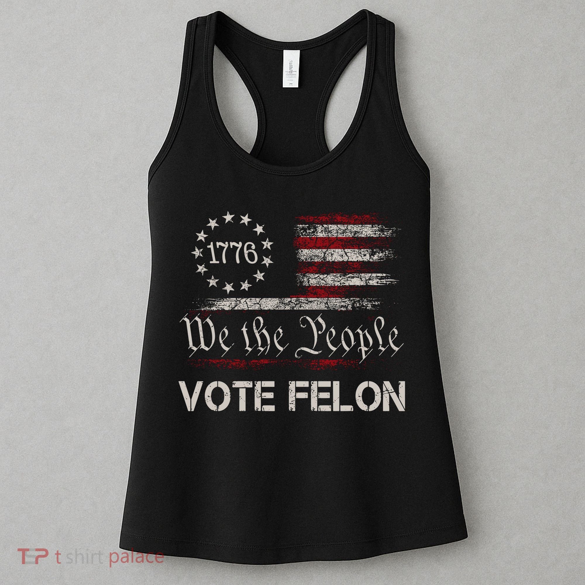 We The People Vote Felon Funny 1776 Women's Tank Top