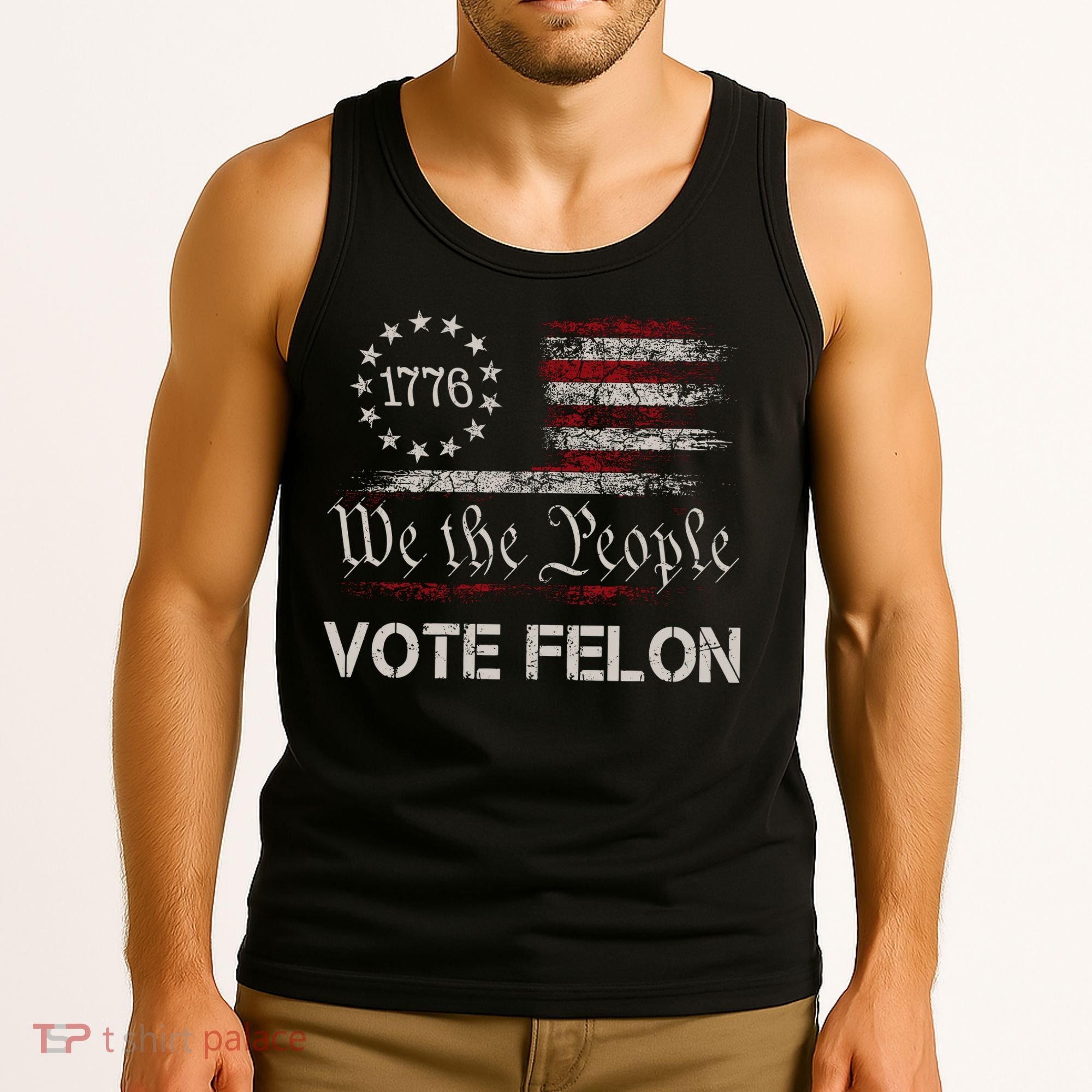 We The People Vote Felon Funny 1776 Tank Top