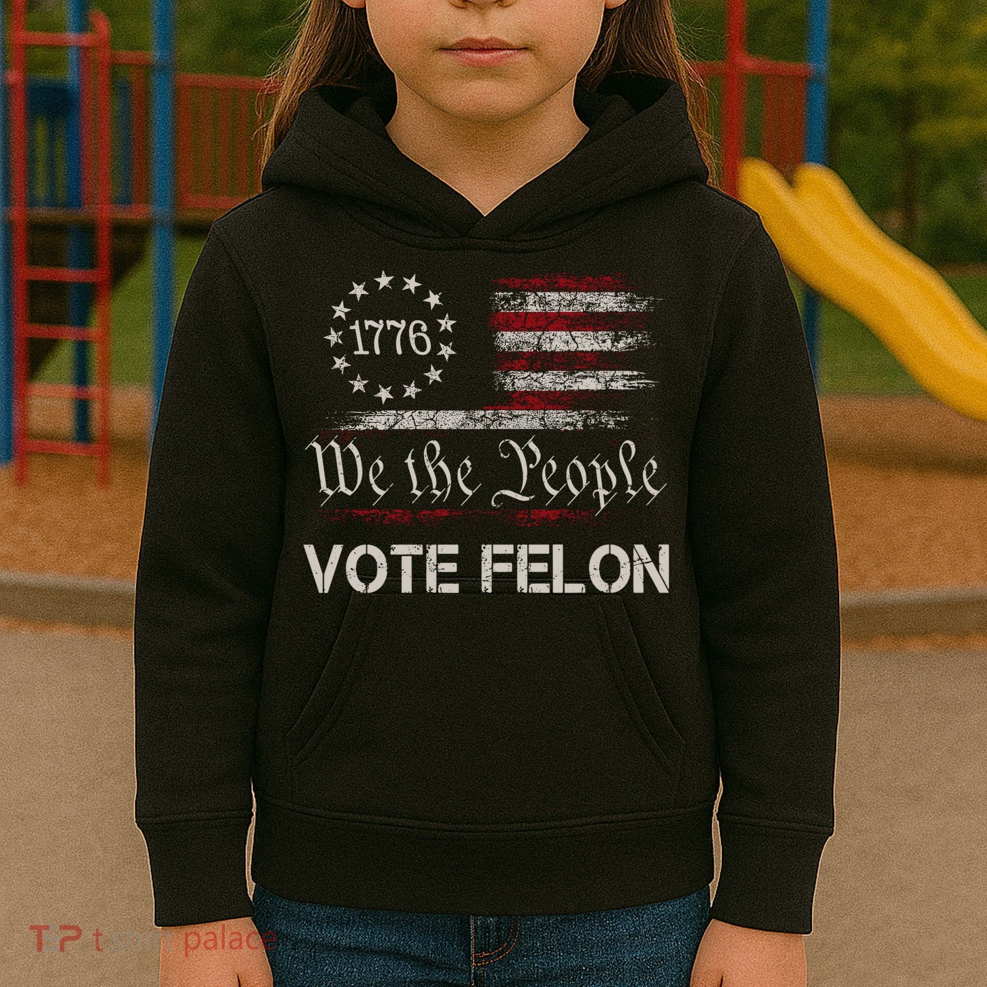We The People Vote Felon Funny 1776 Kids Hoodie