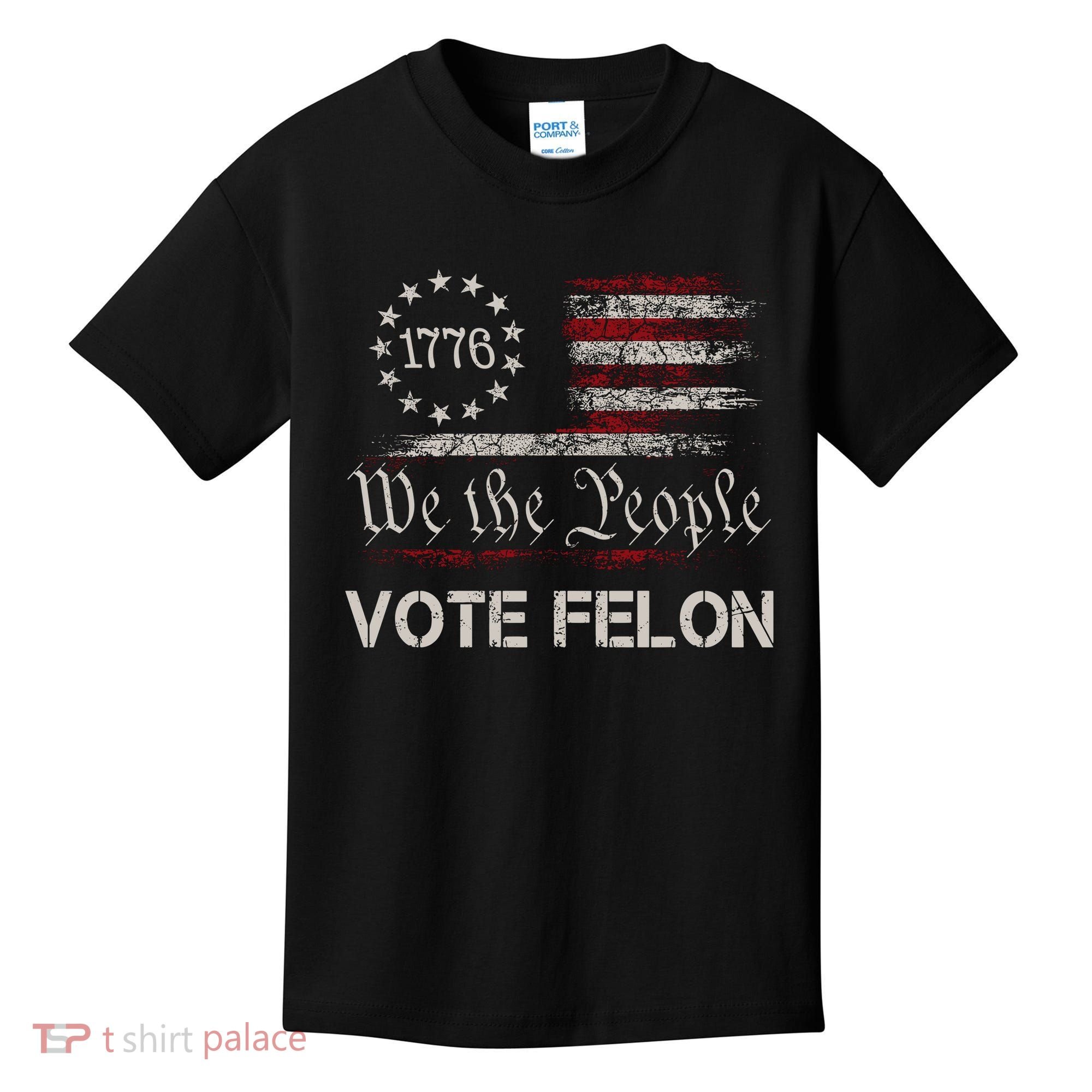 We The People Vote Felon Funny 1776 Kids T-Shirt