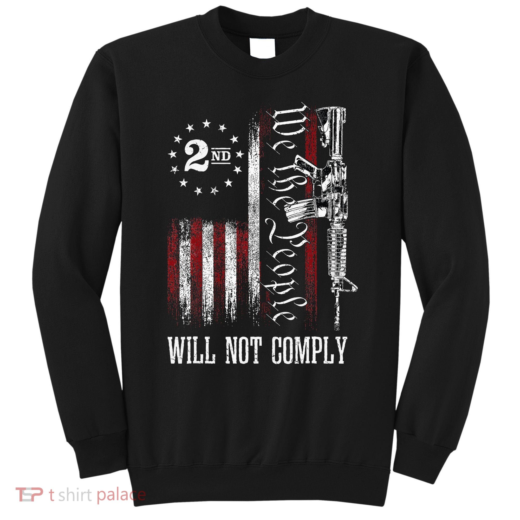 We The People Will Not Comply Ar15 Progun Rights 2a Sweatshirt