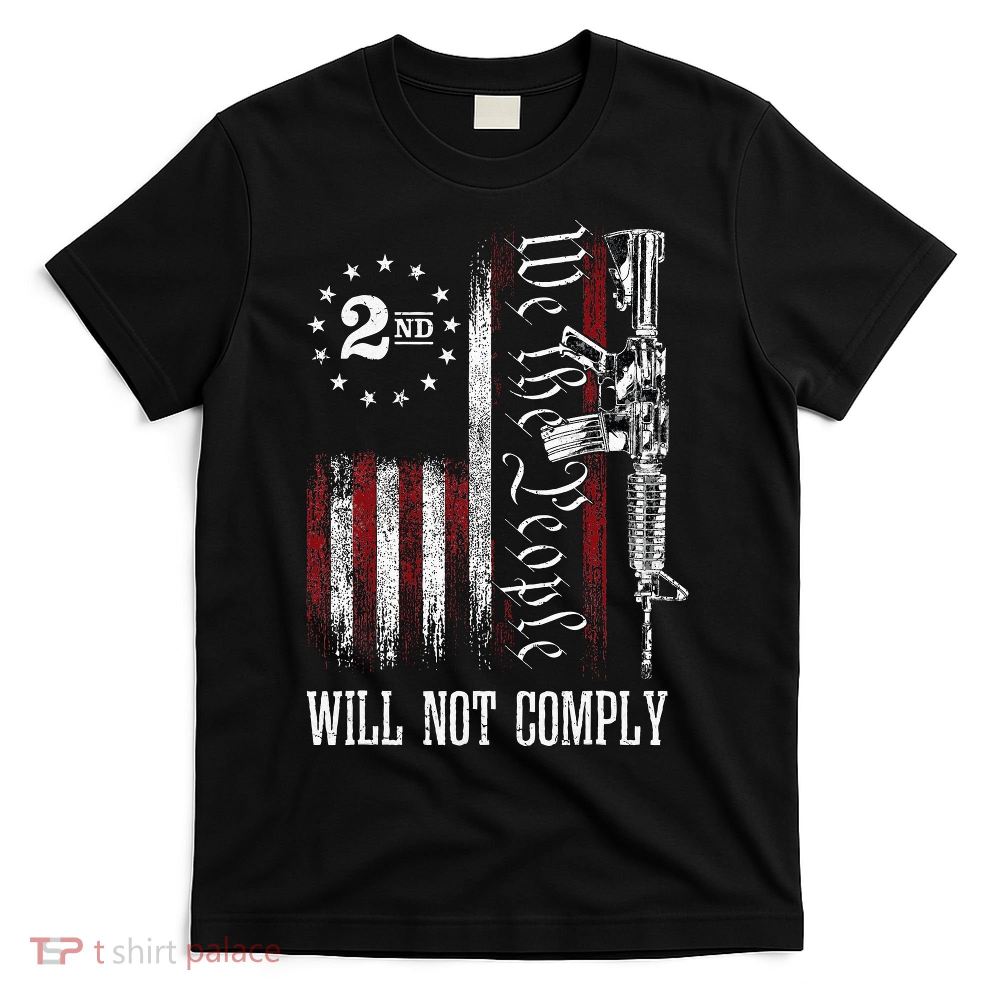 We The People Will Not Comply Ar15 Progun Rights 2a T-Shirt