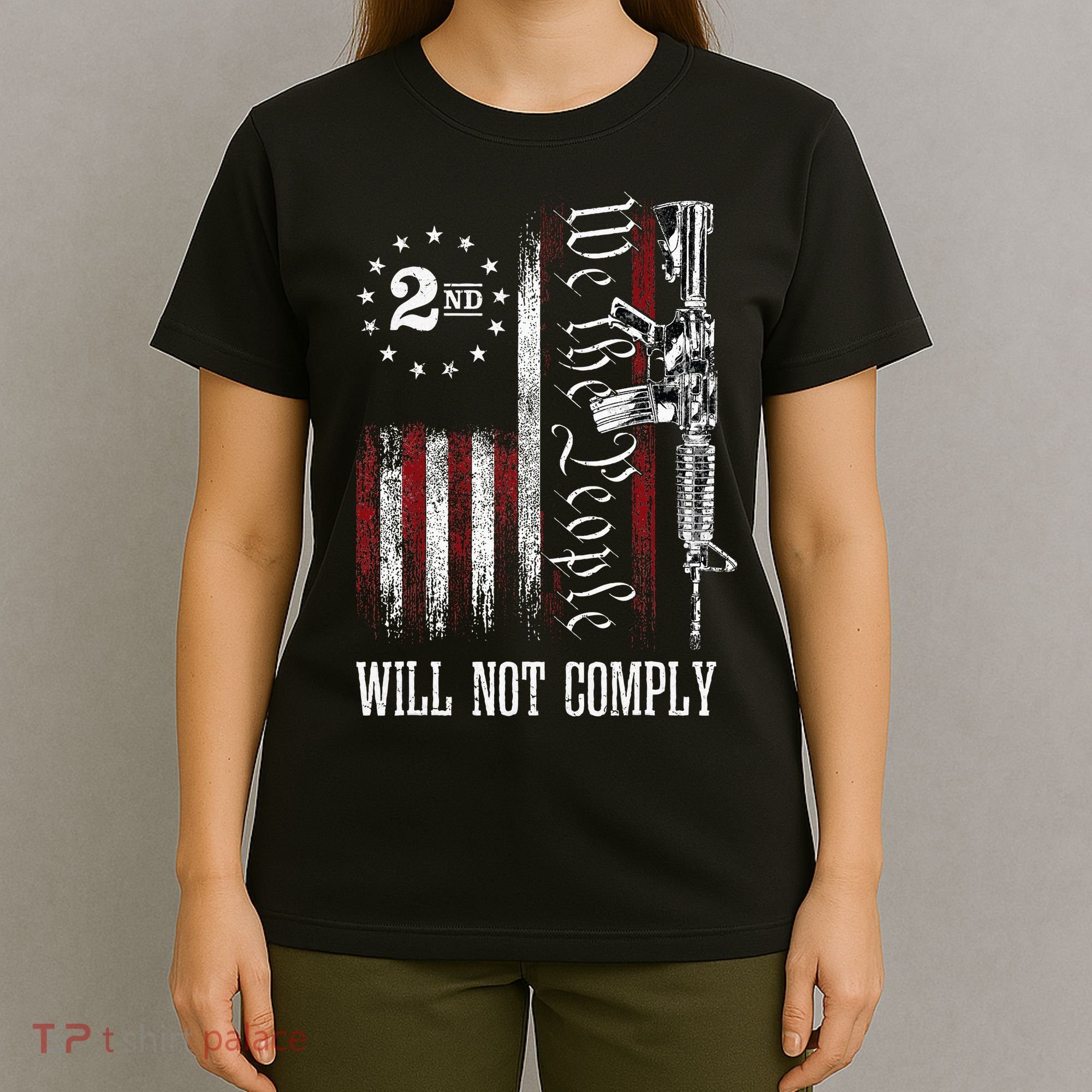 We The People Will Not Comply Ar15 Progun Rights 2a T-Shirt