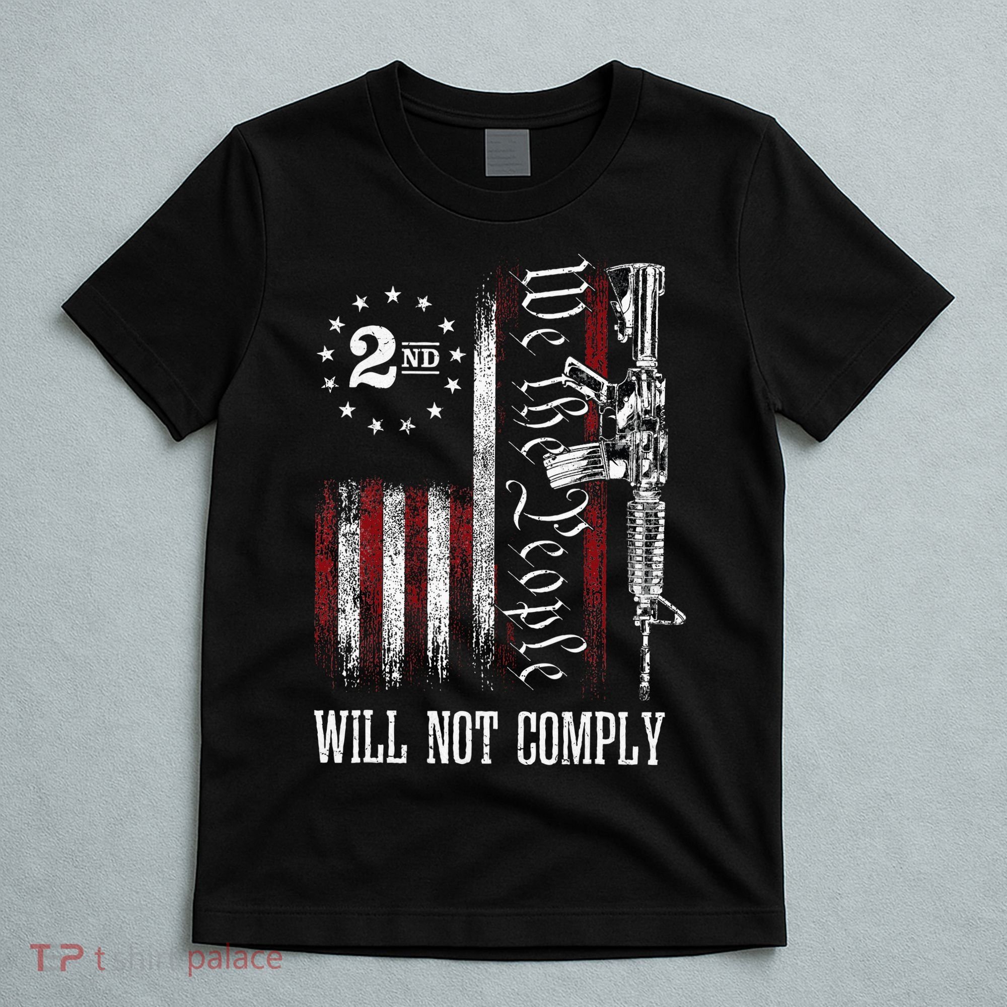 We The People Will Not Comply Ar15 Progun Rights 2a T-Shirt