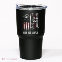 We The People Will Not Comply Ar15 Progun Rights 2a Tumbler thumb 0