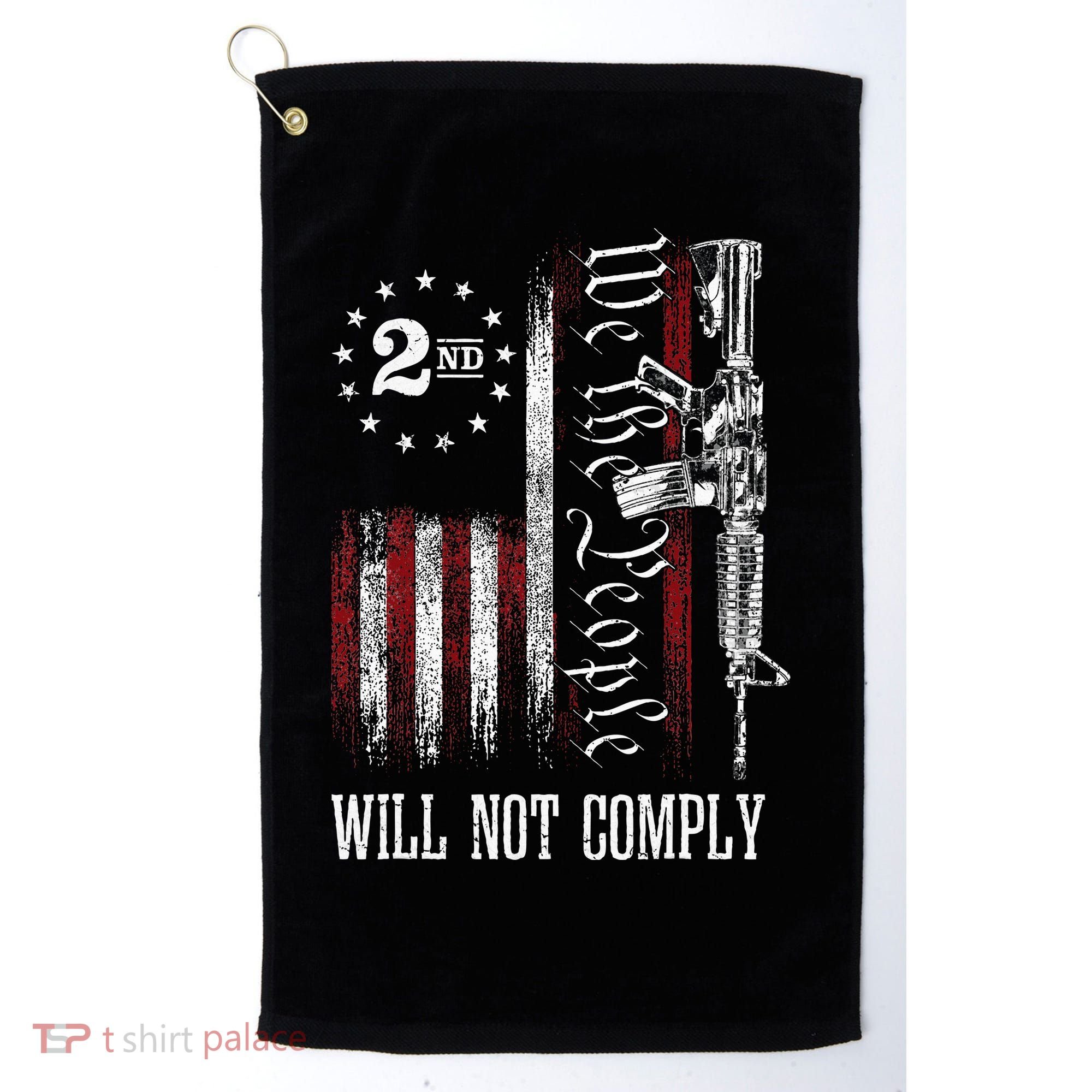 We The People Will Not Comply Ar15 Progun Rights 2a Golf Towel