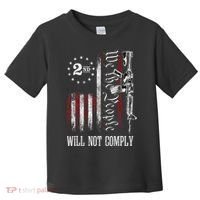 We The People Will Not Comply Ar15 Progun Rights 2a Toddler T-Shirt thumb 0