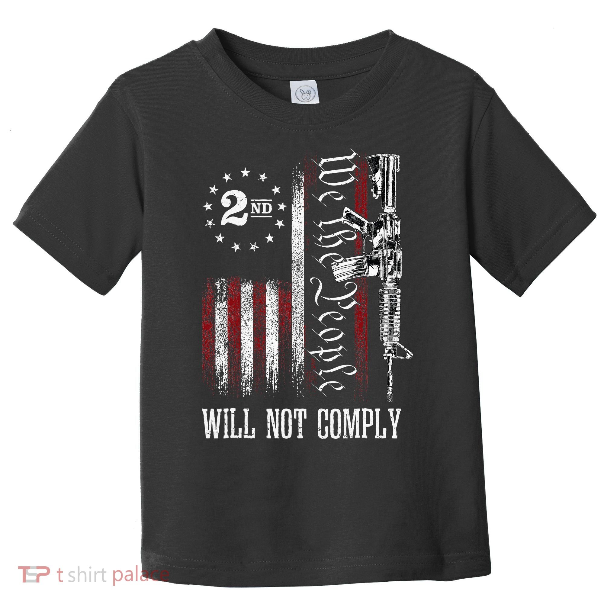 We The People Will Not Comply Ar15 Progun Rights 2a Toddler T-Shirt